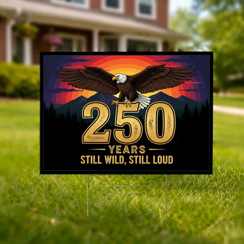 Bald Eagle 250 Years Still Wild Loud - USA 1776-2026 American Anniversary Gift Yard Sign