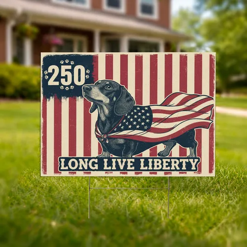 Dachshund American Flag 250th Anniversary 1776-2026 - Long Live Liberty Yard Sign