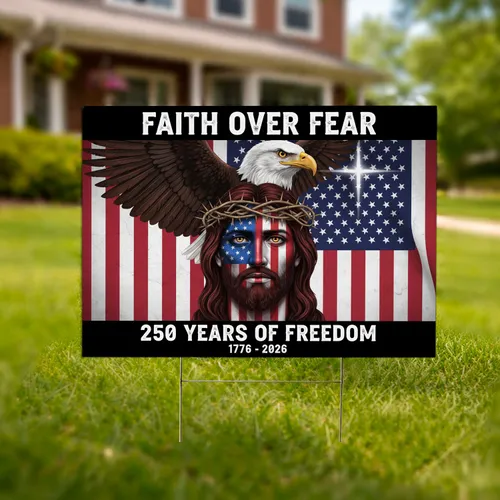 Jesus American Flag Eagle - USA 250th Anniversary 1776-2026 Faith Over Fear Yard Sign
