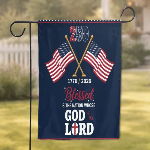 Crossed American Flags 250th Anniversary 1776-2026 - Blessed Is The Nation Whose God Is The Lord Garden Flag