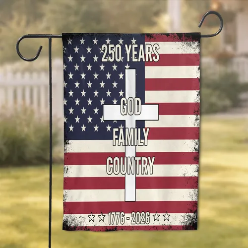 God Family Country Cross Distressed American Flag - 250th Anniversary 1776-2026 Garden Flag