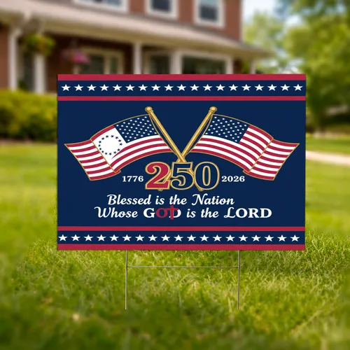 Betsy Ross & 50-Star Flags 250th Anniversary 1776-2026 - Blessed Nation God Yard Sign