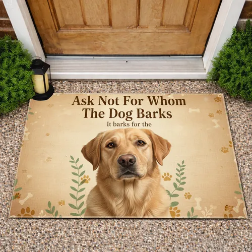 Golden Retriever Labrador Dog Ask Not Quote - Home Decor Gift for Dog Lover Doormat