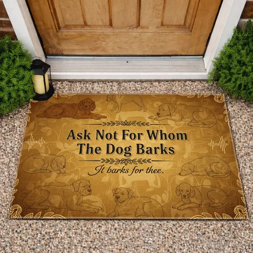 Ask Not For Whom The Dog Barks Literary Phrase Dog Breeds - Home Decor Gift for Dog Lovers Doormat