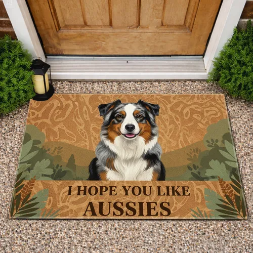 Australian Shepherd Dog I HOPE YOU LIKE AUSSIES - Dog Lover Home Decor Gift Doormat