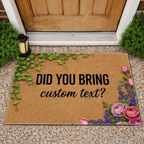 Did You Bring Foliage Flowers - Garden Party Welcome Gift for Hosts Doormat