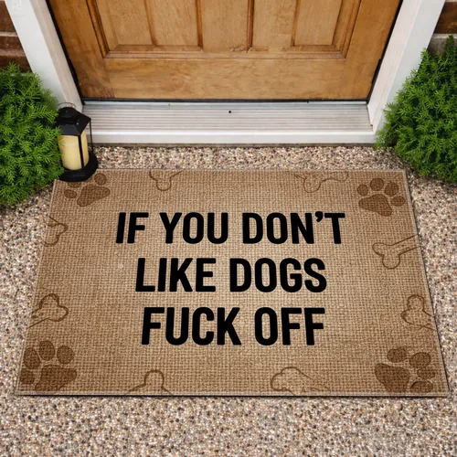 If You Don't Like Dogs Fuck Off - Dog Owner Home Decor Gift for Pet Lovers Doormat