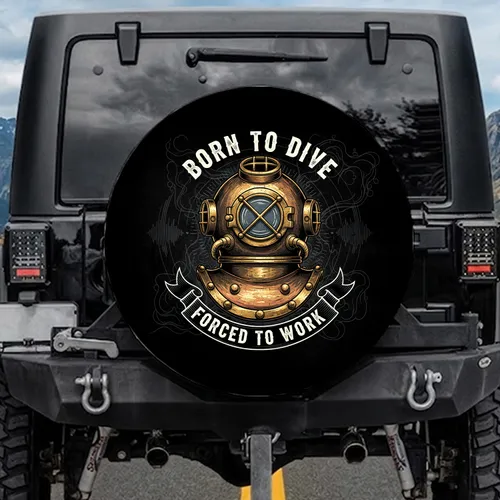 Vintage Diving Helmet Born To Dive Forced To Work - Nautical Adventure Gift Spare Tire Cover