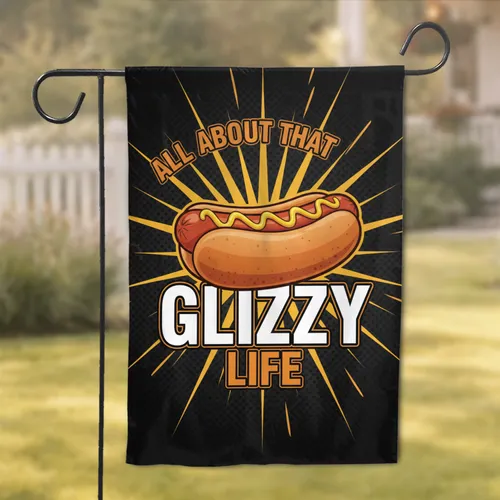 Glizzy Life Hot Dog - Food Lover Home Decor Gift for Foodies Garden Flag
