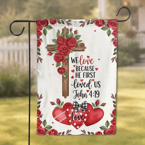 Rustic Cross Red Roses John 4:19 Scripture - Christian Home Decor Gift Garden Flag