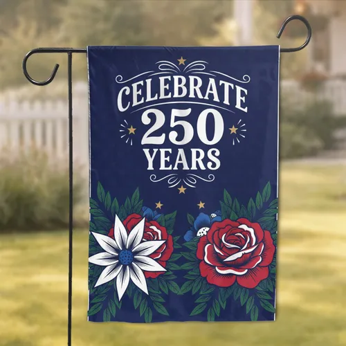 Celebrate 250 Years Patriotic Floral Stars Roses - USA 250th Anniversary 1776-2026 Garden Flag