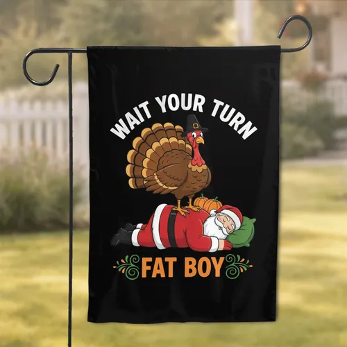Thanksgiving Turkey Santa Pilgrim Hat Wait Your Turn - Humorous Holiday Gift Garden Flag