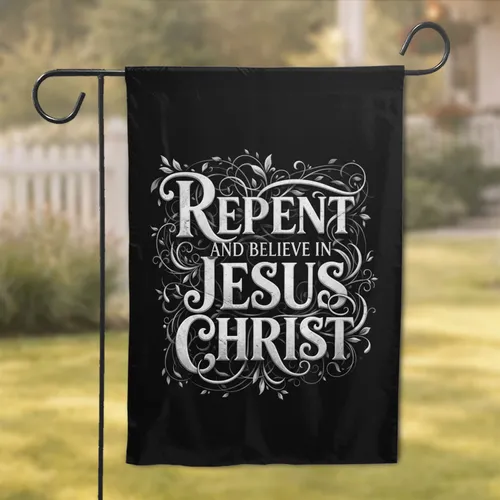 Repent Believe Jesus Christ Scripture - Christian Home Decor Gift for Faith Followers Garden Flag