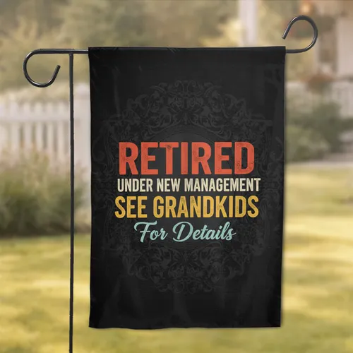 RETIRED UNDER NEW MANAGEMENT SEE GRANDKIDS - Retirement Gift for Grandparents Garden Flag