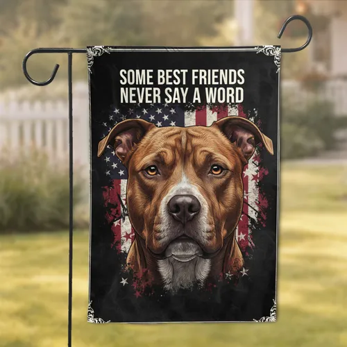 Pitbull 'Some Best Friends Never Say A Word' American Flag Dog Lover Gift Garden Flag