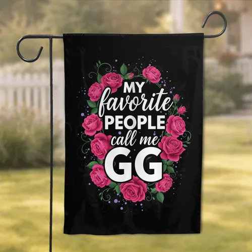 Custom Name MY Favorite PEOPLE Call Me GG Roses - Grandparent Home Decor Gift Garden Flag