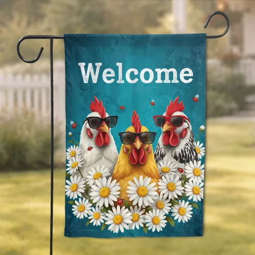 Chickens Sunglasses Welcome Daisies - Farmhouse Home Decor Chicken Lover Gift Garden Flag