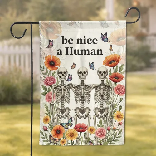 Smiling Skeletons Wildflowers Butterflies 'be nice a Human' - Home Decor Kindness Gift Garden Flag
