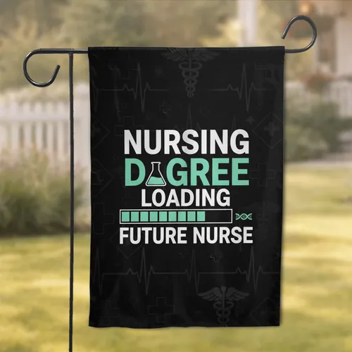 Nursing Degree Loading Future Nurse - Graduation Student Gift Garden Flag