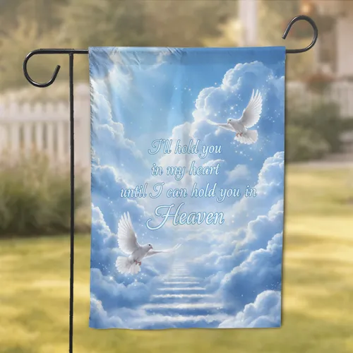 I'll Hold You In My Heart Until I Can Hold You In Heaven - Comforting Memorial Gift Garden Flag