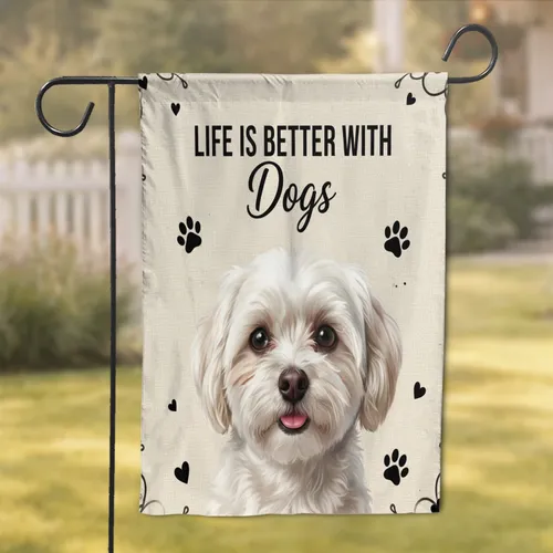 Maltese Dog Life Is Better With Dogs Text - Pet Owner Home Decor Gift Garden Flag