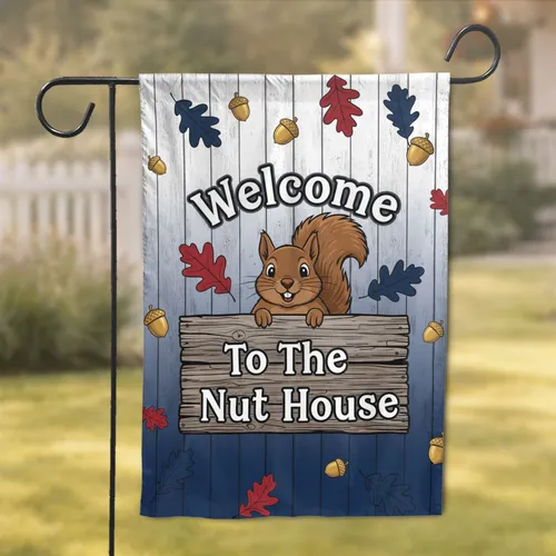 Brown Squirrel Welcome To The Nut House - Autumn Home Decor Gift for Squirrel Lovers Garden Flag