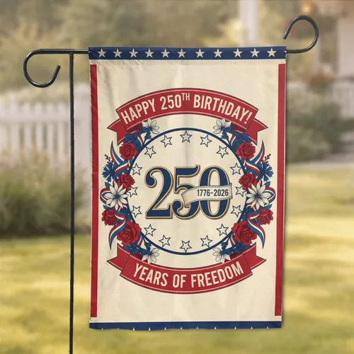 Happy 250th Birthday Banner Years of Freedom - America 250th Anniversary Patriot Gift Garden Flag