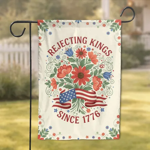 Rejecting Kings 1776 Floral American Flag - Independence Day Gift for History Lovers Garden Flag