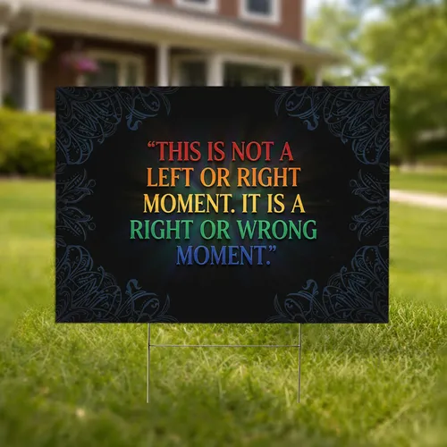 Right or Wrong Moment Quote - Powerful Statement Display for Critical Thinkers Yard Sign