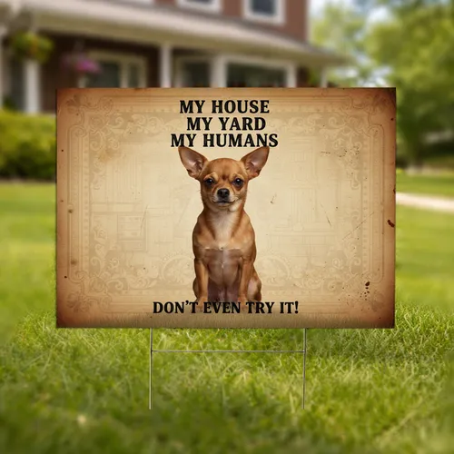 Protective Chihuahua My House My Yard Text - Home Decor Gift for Dog Lover Yard Sign