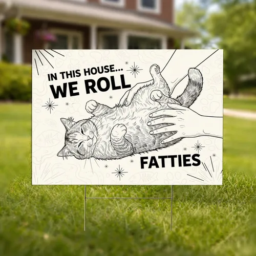 Fluffy Cat Rolling Human Hands FATTIES Text - Humorous Home Decor Cat Lover Gift Yard Sign