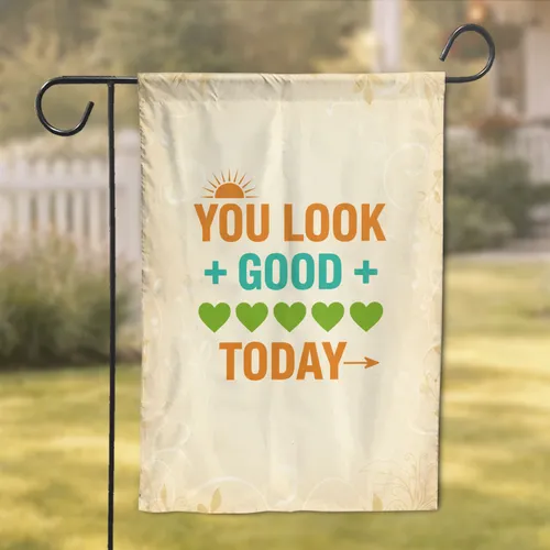 You Look Good Today Message Sun Hearts - Encouragement Home Decor Garden Flag