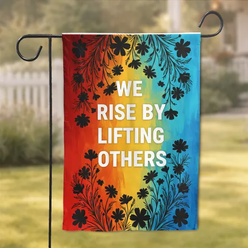 WE RISE BY LIFTING OTHERS Text Daisies Cosmos - Motivational Home Decor Gift Garden Flag