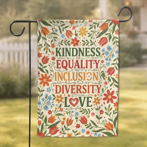 Kindness Equality Inclusion Diversity Love Words Floral - Positive Message Home Decor Garden Flag