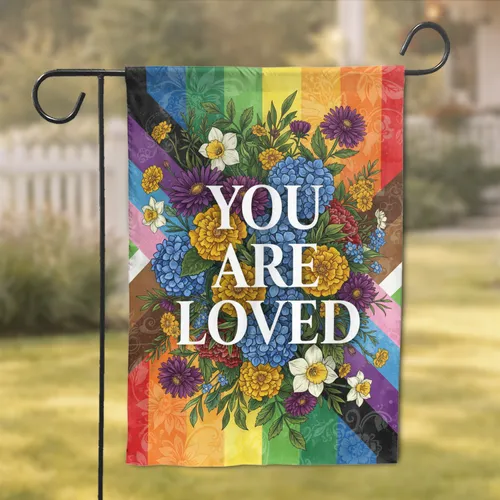 Progress Pride Flag Flowers YOU ARE LOVED - Celebration Home Decor Gift Garden Flag