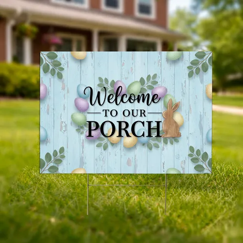 Welcome To Our Porch Easter Eggs Rustic Bunny Eucalyptus - Farmhouse Spring Decor Yard Sign