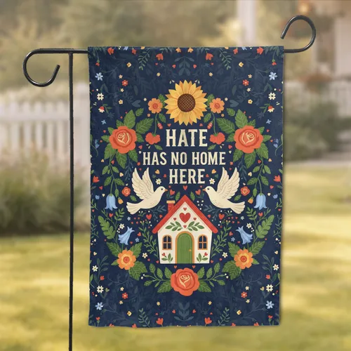 Hate Has No Home Here Doves House - Home Decor Gift Garden Flag