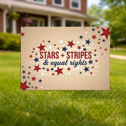 Stars & Stripes Equal Rights - Independence Day Patriot Gift Yard Sign