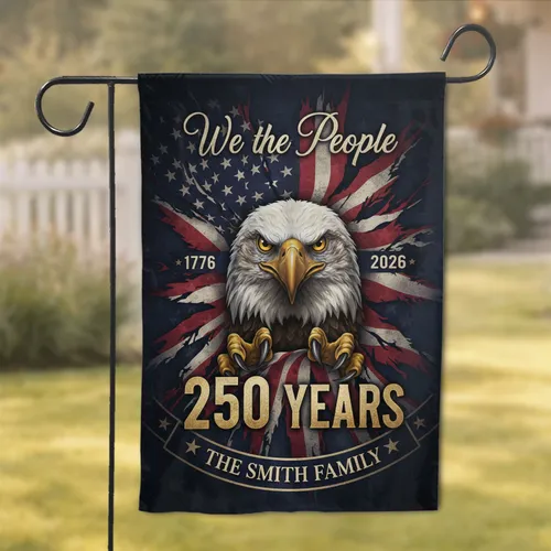 Bald Eagle American Flag We the People 250 Years - 250th Anniversary Independence Day Custom Family Name Garden Flag