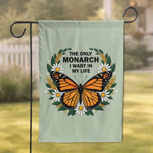 Monarch Butterfly Wreath 'THE ONLY MONARCH I WANT IN MY LIFE' - Freedom Advocate Gift Garden Flag