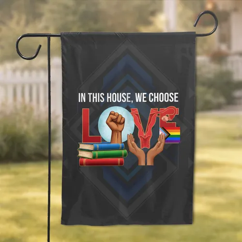 In This House We Choose LOVE Books Fist Uterus Pride Flag - Community Unity Home Decor Gift Garden Flag