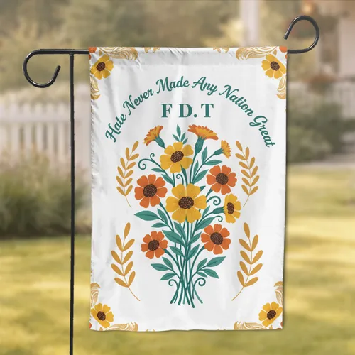 Marigold Flowers FDT Hate Never Made Any Nation Great - Home Decor Gift Garden Flag