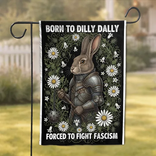 Armored Rabbit Flail Daisies Born To Dilly Dally Forced To Fight Fascism Fantasy Gift Garden Flag