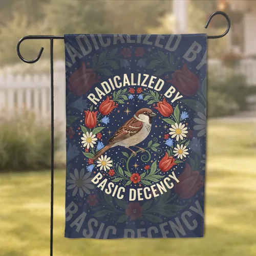 Radicalized By Basic Decency House Sparrow Floral Wreath - Statement Home Decor Gift Garden Flag