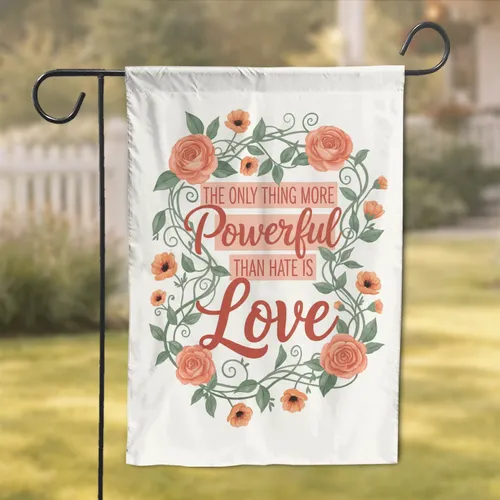 Powerful Love Quote Floral Botanical Vines - Inspirational Home Decor Garden Flag