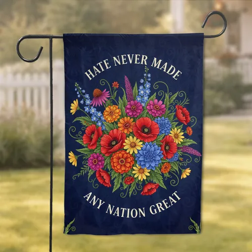 Hate Never Made Any Nation Great Quote Floral - Unity Message Home Decor Garden Flag