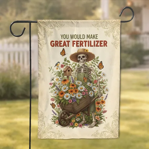 Skeleton Gardener Wheelbarrow Flowers Fertilizer Quote - Gardening Lover Gift Garden Flag