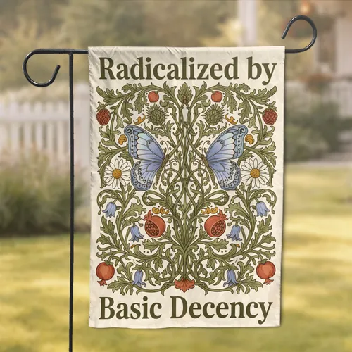 Radicalized by Basic Decency Butterflies Thistles Floral Botanical - Meaningful Home Decor Gift Garden Flag