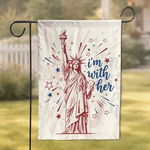 Statue of Liberty 'I'm With Her' - American Patriotism Home Decor Garden Flag