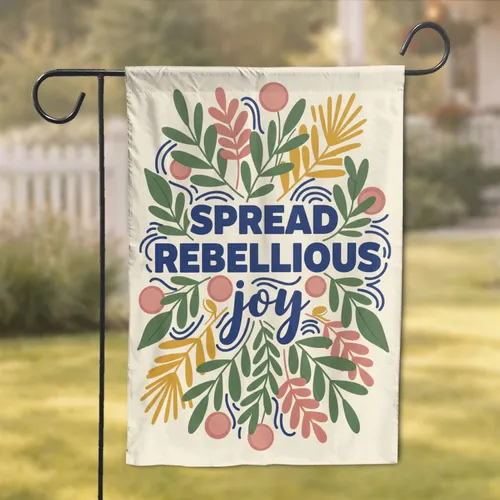 Rebellious Joy Message Flowing Botanical Leaves Flowers - Home Decor Gift Garden Flag